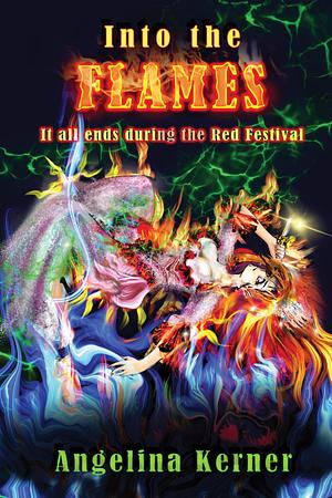 Into the Flames by Angelina Kerner, Angelina Kerner