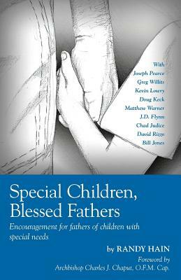 Special Children, Blessed Fathers: Encouragement for fathers of children with special needs by Randy Hain