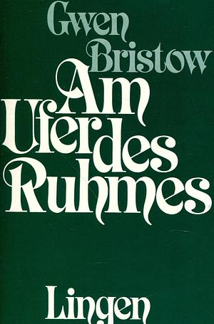 Am Ufer Des Ruhmes by Gwen Bristow, Gwen Bristow