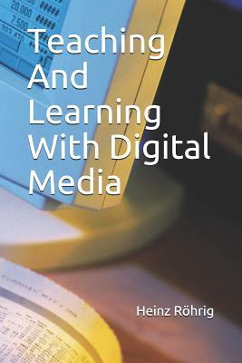 Teaching and Learning with Digital Media by R.