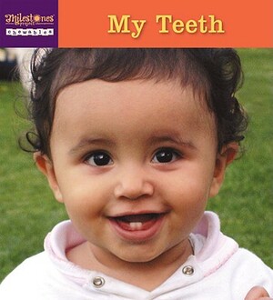 Milestones Project: My Teeth by Michele Steckel, Richard Steckel