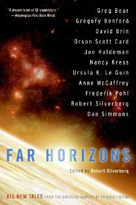 Far Horizons: All New Tales from the Greatest Worlds of Science Fiction by Robert Silverberg
