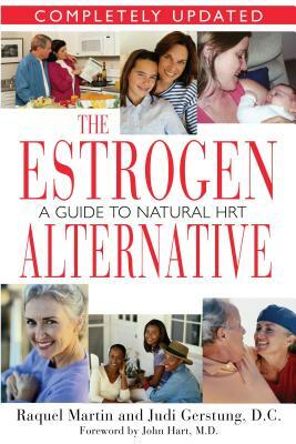 The Estrogen Alternative: A Guide to Natural Hormonal Balance by Raquel Martin, Judi Gerstung