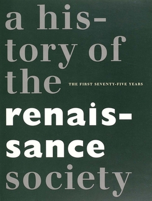 Centennial: A History of the Renaissance Society by Pamela M. Lee, Bruce Jenkins, Susan M. Bielstein