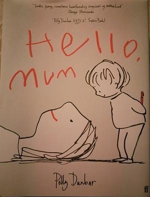 Hello, Mum by Polly Dunbar