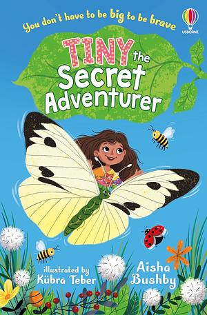 Tiny, the Secret Adventurer by Aisha Bushby