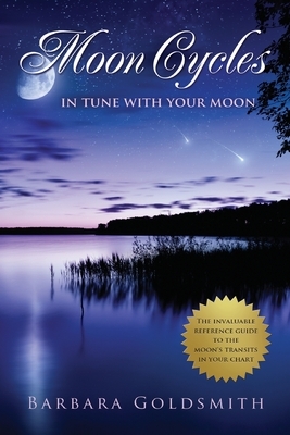Moon Cycles: Get In Tune With Your Moon by Barbara Goldsmith