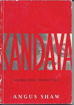 Kandaya: Another Time, Another Place by Angus Shaw