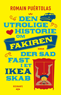 Den utrolige historie om fakiren der sad fast i et IKEA-skab by Romain Puértolas