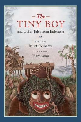 The Tiny Boy and Other Tales from Indonesia by Murti Bunanta