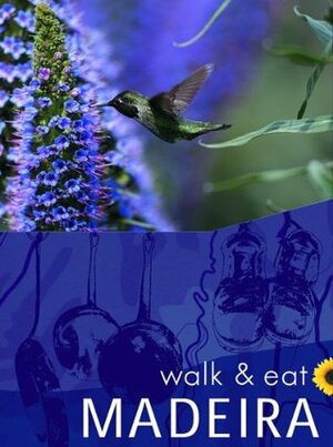 Walk & Eat Madeira (Walk & Eat Series) by Pat Underwood, John Underwood