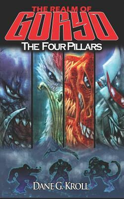 Realm of Goryo: The Four Pillars by Dane G. Kroll