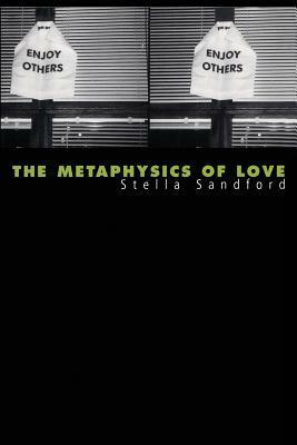 The Metaphysics of Love: Gender and Transcendence in Levinas by Stella Sandford