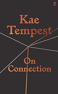 On Connection by Kae Tempest