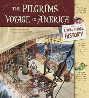 The Pilgrims' Voyage to America: A Fly on the Wall History by Thomas Kingsley Troupe