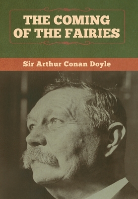 The Coming of the Fairies by Arthur Conan Doyle