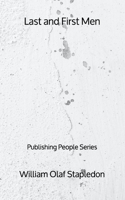 Last and First Men - Publishing People Series by Olaf Stapledon