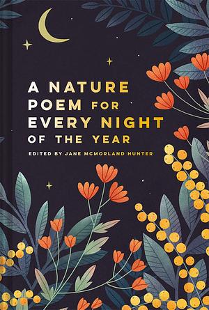 A Nature Poem for Every Night of the Year: Jane McMorland Hunter by Jane McMorland Hunter, Jane McMorland Hunter