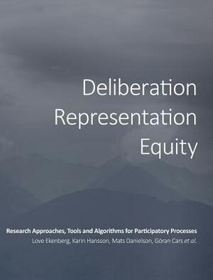 Deliberation, Representation, Equity: Research Approaches, Tools and Algorithms for Participatory Processes by Love Ekenberg, Et Al