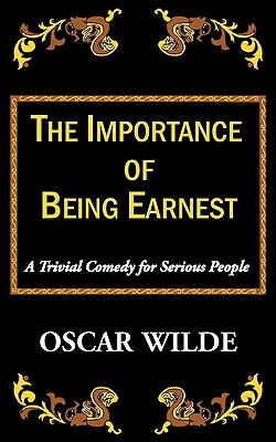 The Importance of Being Earnest-A Trivial Comedy for Serious People by Oscar Wilde