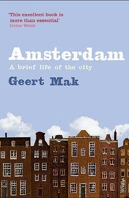 Amsterdam: A brief life of the city by Geert Mak