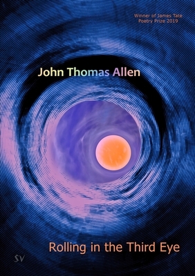 Rolling in the Third Eye by John Thomas Allen