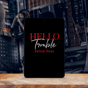 Hello Trouble by Kelsie Hoss