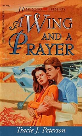 A Wing and a Prayer by Tracie J. Peterson, Tracie Peterson