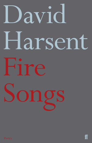 Fire Songs by David Harsent