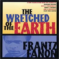 The Wretched of the Earth by Frantz Fanon