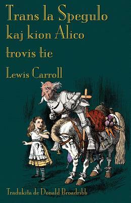 Trans la Spegulo kaj kion Alico trovis tie: Through the Looking-Glass in Esperanto by Lewis Carroll