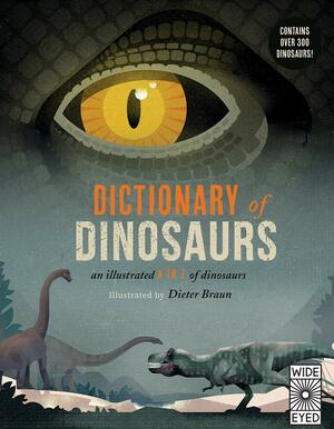 Dictionary of Dinosaurs: an illustrated A to Z of every dinosaur ever discovered by Matthew G. Baron