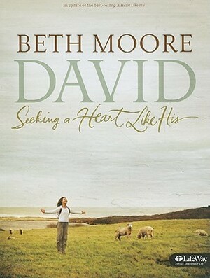 David: Seeking a Heart Like His [With Printable Listening Guide] by Beth Moore