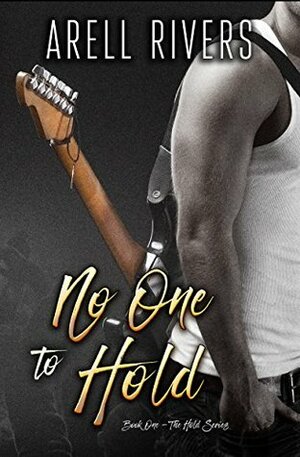 No One to Hold: A Second Chance Rock Star Romance by Arell Rivers