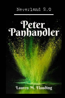 Neverland 2.0: Peter Panhandler by Lauren M. Flauding