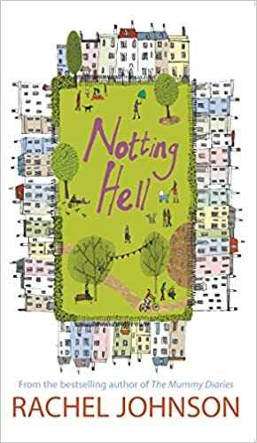 Notting Hell: Sex, Lies And Real Estate by Rachel Johnson
