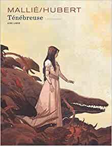 Ténébreuse, Livre premier (Ténébreuse #1) by Hubert, Vincent Mallié