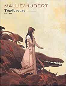 Ténébreuse, Livre premier (Ténébreuse #1) by Vincent Mallié, Hubert