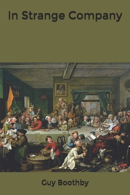 In Strange Company by Guy Boothby