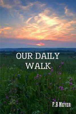 Our Daily Walk by F. B. Meyer, Terry Kulakowski