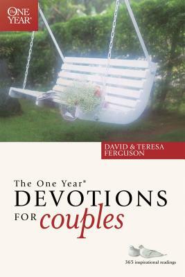 The One Year Devotions for Couples: 365 Inspirational Readings by David Ferguson, Teresa Ferguson
