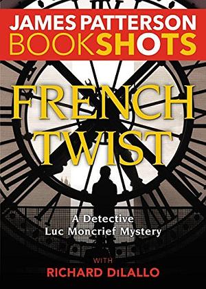 French Twist by Richard DiLallo, Jameson Patterson