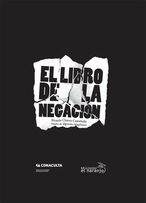 El libro de la negación by Ricardo Chávez Castañeda