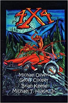 4 x 4 by Brian Keene, Michael Oliveri, Geoff Cooper, Michael T. Huyck