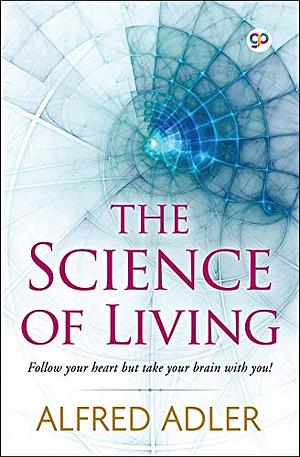 The Science of Living by Alfred Adler