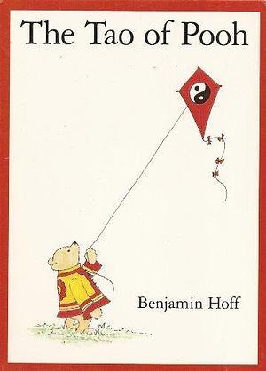 The Tao of Pooh/The Te of Piglet by Benjamin Hoff, Benjamin Hoff