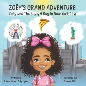 Zoëy's Grand Adventure: Zoëy and The Boys A Day in New York City by D. Annette Gordon-Toylor, Zoey Lynne Gordon-Toylor