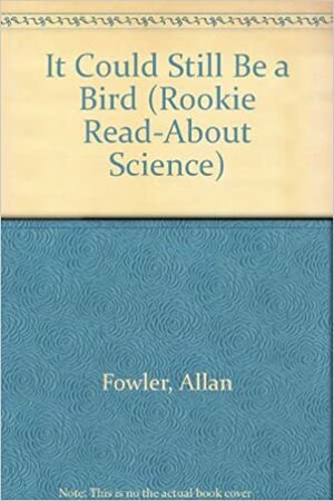 It Could Still Be a Bird by Allan Fowler