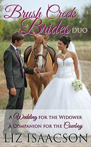 A Brush Creek Brides Duo: A Wedding for the Widower & A Companion for the Cowboy by Liz Isaacson