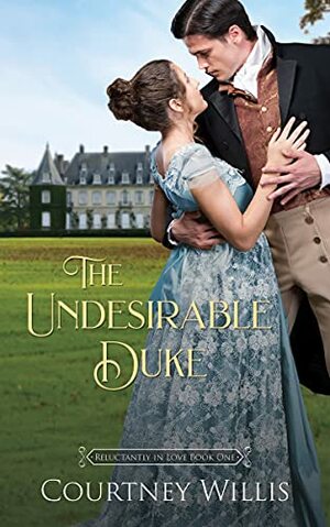 The Undesirable Duke by Courtney Willis